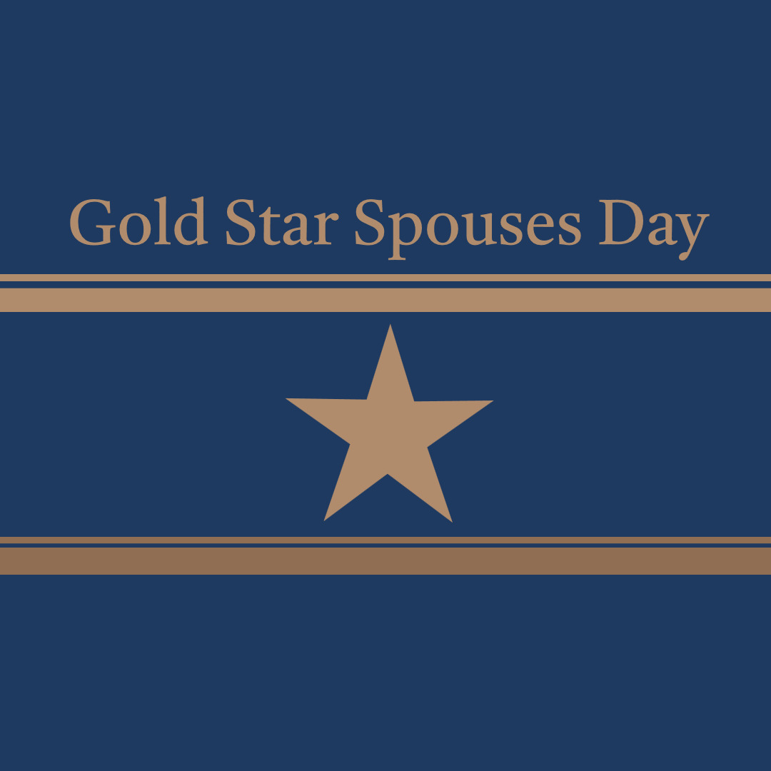 Today is Gold Star Spouses Day, a day to remember the loved ones of military service members who died while serving our country. Please join us in thanking them for their sacrifices.