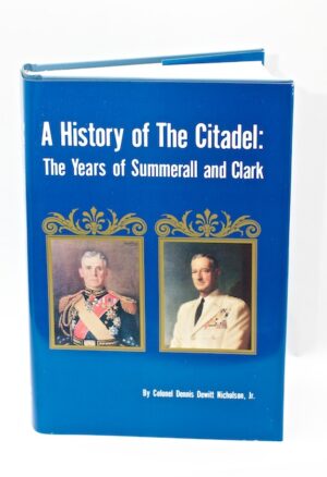 Book - A History of The Citadel: The Years of Summerall and Clark
